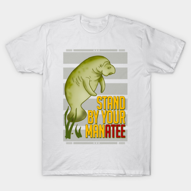 Stand by your ManAtee T-Shirt-TOZ